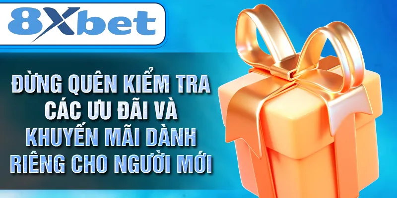 Đừng quên kiểm tra các ưu đãi và khuyến mãi dành riêng cho người mới Đừng quên kiểm tra các ưu đãi và khuyến mãi dành riêng cho người mới